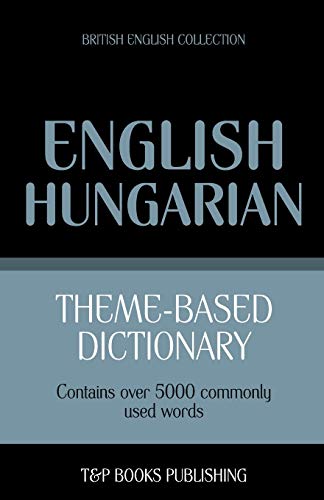 Stock image for Theme-based dictionary British English-Hungarian - 5000 words (British English Collection) for sale by GF Books, Inc.