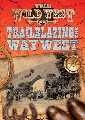 Beispielbild fr Trailblazing the Way West (Wild West) zum Verkauf von Decluttr