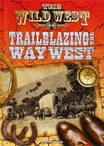 Imagen de archivo de Trailblazing the Way West (Wild West) a la venta por Decluttr