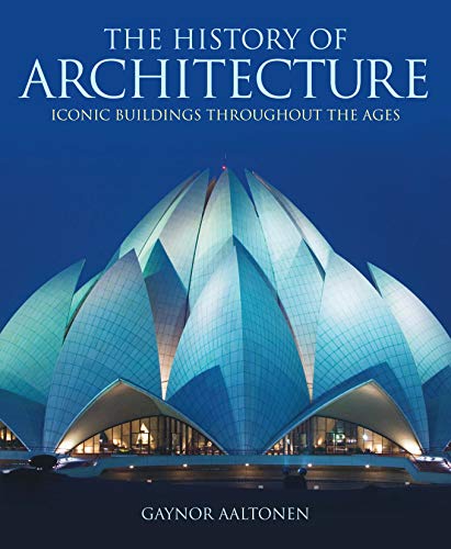 9781784041854: The History of Architecture: Iconic Buildings Throughout the Ages