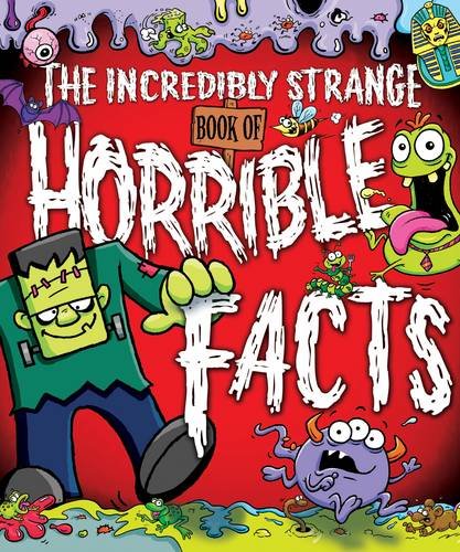 Stock image for The Incredibly Strange Book of Horrible Facts for sale by Better World Books: West