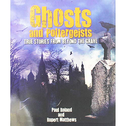 Stock image for Ghosts and Poltergeists True Stories from Beyond for sale by Hippo Books