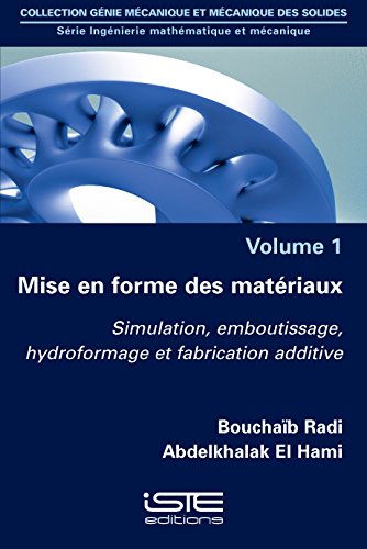 9781784051945: Ingnierie mathmatique et mcanique: Volume 1, Mise en forme des matriaux - Simulation, emboutissage, hydroformage et fabrication additive