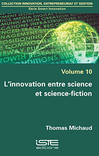 Beispielbild fr Smart Innovation: Volume 10, L'innovation entre science et science-fiction [Broch] Michaud, Thomas et Pesqueux, Yvon zum Verkauf von BIBLIO-NET