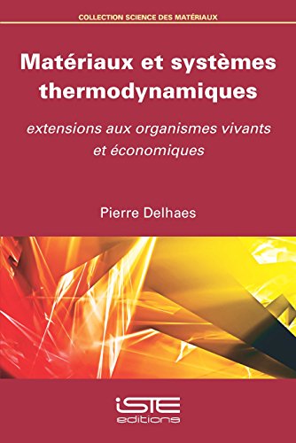 Beispielbild fr MATERIAUX ET SYSTEMES THERMODYNAMIQUES:: Extensions aux organismes vivants et conomiques zum Verkauf von medimops