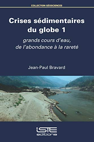 Imagen de archivo de crises sdimentaires du globe t.1 ; grands cours d'eau, de l'abondance  la raret a la venta por Chapitre.com : livres et presse ancienne