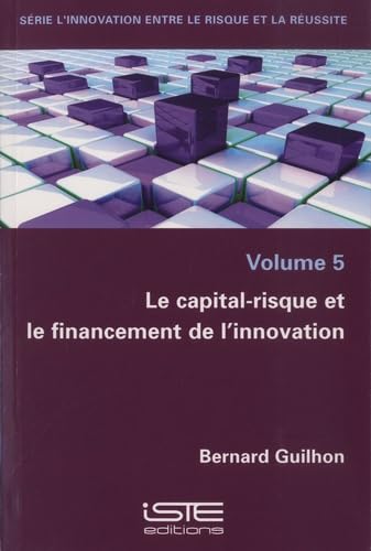 Beispielbild fr Le capital-risque et le financement de l'innovation: Volume 5 zum Verkauf von Ammareal