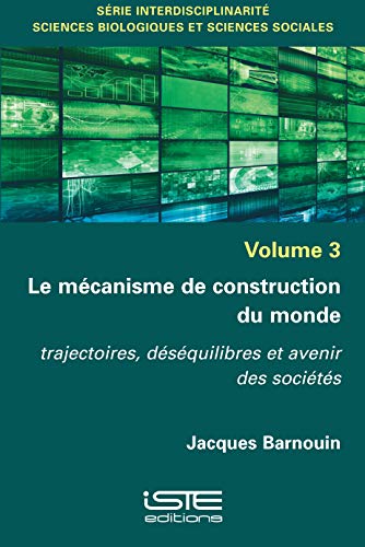 Stock image for InterdisciplinaritAc, sciences biologiques et sciences sociales: Volume 3, Le mAccanisme de construction du monde Trajectoires, dAcsAcquilibres et avenir des sociActAcs for sale by Chiron Media