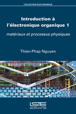 Stock image for Introduction A� l'Aclectronique organique: Volume 1, MatAcriaux et processus physiques for sale by Chiron Media