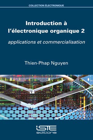 Stock image for Introduction A� l'Aclectronique organique: Volume 2, Applications et commercialisation for sale by Chiron Media