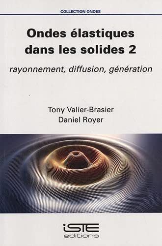 Beispielbild fr Ondes  lastiques dans les solides 2: Rayonnement, diffusion, g n ration zum Verkauf von THE SAINT BOOKSTORE