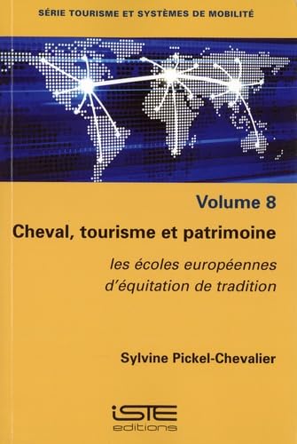 Beispielbild fr Cheval, tourisme et patrimoine: Volume 8, Les  coles europ ennes d' quitation de tradition zum Verkauf von Monster Bookshop