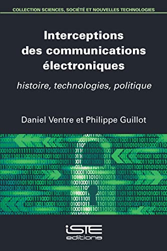Beispielbild fr Interceptions des communications  lectroniques: histoire, technologies, politique zum Verkauf von THE SAINT BOOKSTORE