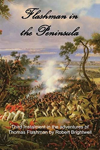 Beispielbild fr Flashman in the Peninsular - Third Inslalment in the adventures of Thomas Flashman zum Verkauf von best books