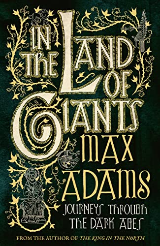 In the Land of Giants: Journeys through the Dark Ages