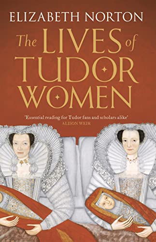 Imagen de archivo de The Lives of Tudor Women a la venta por Blackwell's