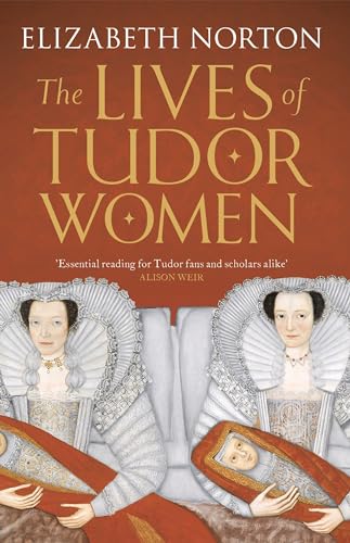 Stock image for The Lives of Tudor Women for sale by Blackwell's