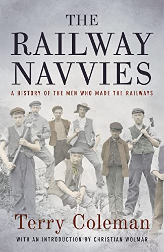 9781784082321: The Railway Navvies: A History of the Men who Made the Railways