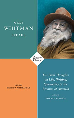 Beispielbild fr Walt Whitman Speaks: His Final Thoughts on Life, Writing, Spirituality, and the Promise of America (Carcanet Classics) zum Verkauf von Monster Bookshop