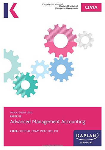 Beispielbild fr P2 Advanced Management Accounting - CIMA Exam Practice Kit: Management level paper P2 zum Verkauf von WorldofBooks