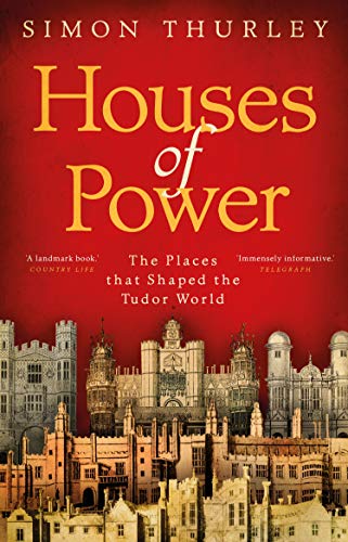 Beispielbild fr Houses of Power: The Places that Shaped the Tudor World zum Verkauf von WorldofBooks