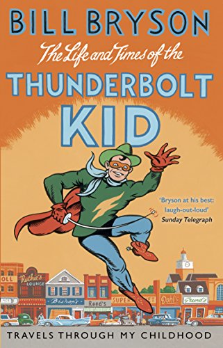 Imagen de archivo de The Life And Times Of The Thunderbolt Kid: Travels Through my Childhood a la venta por ThriftBooks-Dallas