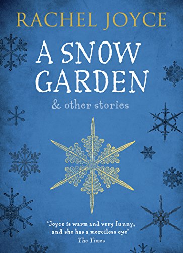 Imagen de archivo de A Snow Garden and Other Stories: From the bestselling author of The Unlikely Pilgrimage of Harold Fry a la venta por WorldofBooks