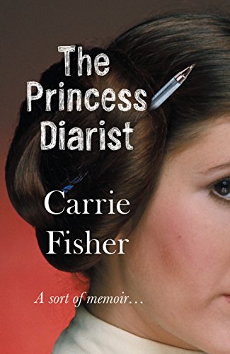 9781784162054: The Princess Diarist: Carrie Fisher