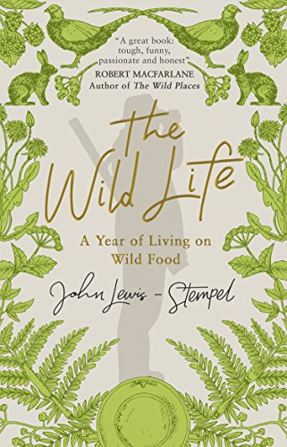 Stock image for The Wild Life: A Year of Living on Wild Food for sale by WorldofBooks