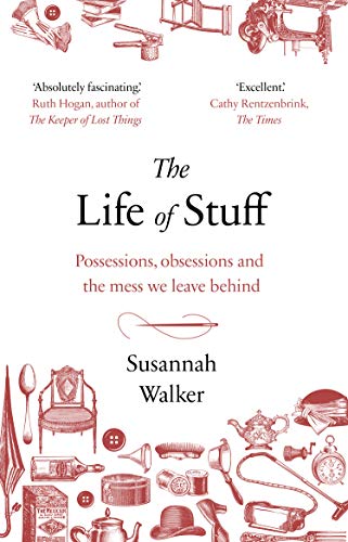 

Life of Stuff : A Memoir About the Mess We Leave Behind