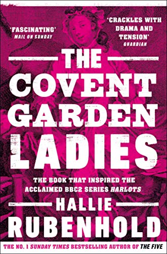 Imagen de archivo de The Covent Garden Ladies: the book that inspired BBC2s Harlots a la venta por WorldofBooks