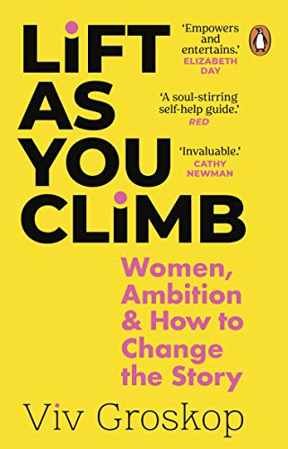 Stock image for Lift as You Climb: Women, Ambition and How to Change the Story for sale by WorldofBooks