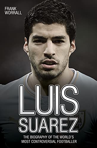 Stock image for Luis Suarez: The Biography of the World's Most Controversial Footballer for sale by Wonder Book