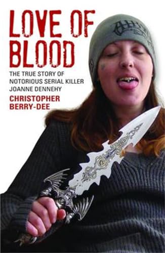 Stock image for Love of Blood: The True Story of Notorious Serial Killer Joanne Dennehy for sale by WorldofBooks