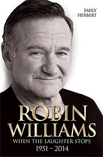 Imagen de archivo de Robin Williams: When the Laughter Stops 1951?2014 a la venta por HPB-Emerald