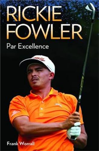 Stock image for Rickie Fowler: Par Excellence for sale by Once Upon A Time Books