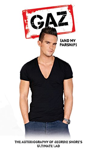Stock image for Gaz (And My Parsnip): The Autobiography of Geordie Shore's Ultimate Lad for sale by Your Online Bookstore