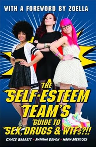 Beispielbild fr The Self-Esteem Team's Guide to Sex, Drugs and WTFs?!! zum Verkauf von WorldofBooks