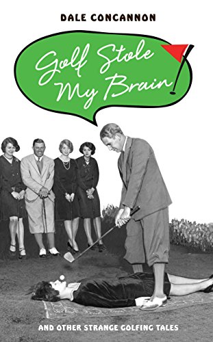 Stock image for Golf Stole My Brain: And Other Strange Golfing Tales for sale by WorldofBooks