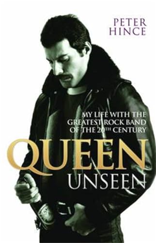 9781784187712: Queen Unseen: My Life with the Greatest Rock Band of the 20th Century