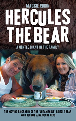 Imagen de archivo de Hercules the Bear: A Gentle Giant in the Family: A Gentle Giant in the Family: the Moving Biography of the 'Untameable' Grizzly Bear Who Became a National Hero a la venta por WorldofBooks