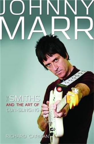 Imagen de archivo de Johnny Marr: The Smiths & the Art of Gun-Slinging a la venta por WorldofBooks