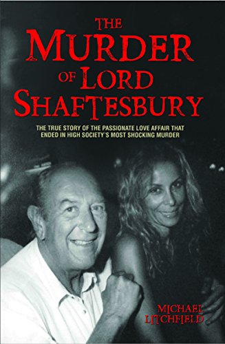 Beispielbild fr The Murder of Lord Shaftesbury: The True Story of the Passionate Love Affair That Ended in High Society's Most Shocking Murder zum Verkauf von WorldofBooks