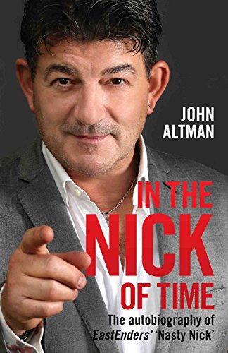 Stock image for In the Nick of Time: The Autobiography of John Altman, Eastenders' Nick Cotton for sale by WorldofBooks