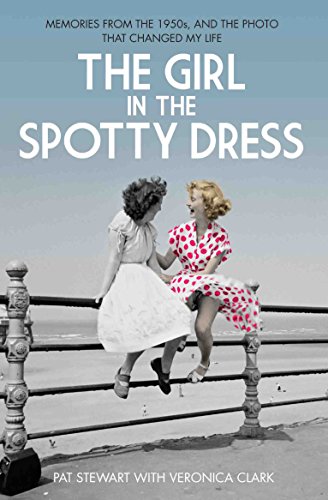 Stock image for The Girl in the Spotty Dress: Memories From the 1950s and the Photo That Changed My Life for sale by Books From California