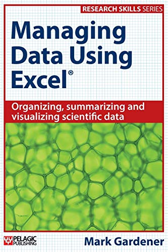 9781784270070: Managing Data Using Excel: Organizing, Summarizing and Visualizing Scientific Data (Research Skills)