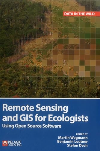 9781784270230: Remote Sensing and GIS for Ecologists: Using Open Source Software (Data in the Wild)
