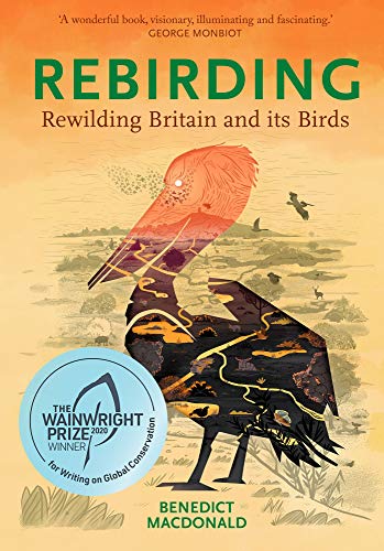 Beispielbild fr Rebirding: Winner of the Wainwright Prize for Writing on Global Conservation: Rewilding Britain and its Birds (Pelagic Monographs) zum Verkauf von WorldofBooks