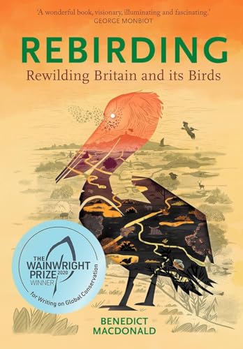 Stock image for Rebirding: Winner of the Wainwright Prize for Writing on Global Conservation: Rewilding Britain and its Birds (Pelagic Monographs) for sale by WorldofBooks