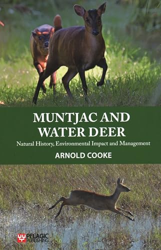 Beispielbild fr Muntjac and Water Deer: Natural History, Environmental Impact and Management (Pelagic Monographs) zum Verkauf von Monster Bookshop